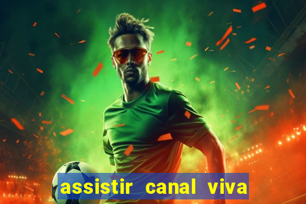 assistir canal viva online gratis